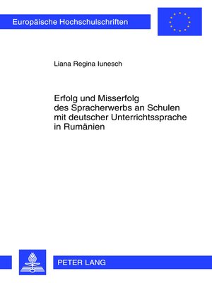 cover image of Erfolg und Misserfolg des Spracherwerbs an Schulen mit deutscher Unterrichtssprache in Rumaenien